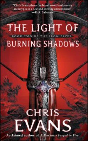 Knjiga The Light of Burning Shadows: Book Two of the Iron Elves Chris Evans