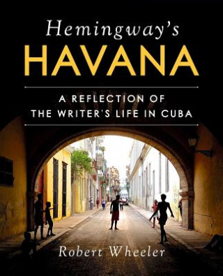 Книга Hemingway's Havana Robert Wheeler