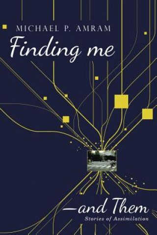 Книга Finding me&#8213;and Them Michael P. Amram