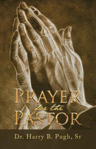 Kniha Prayer for the Pastor Dr Harry B. Pugh Sr