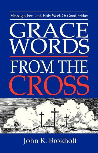 Książka Grace Words from the Cross John Brokhoff