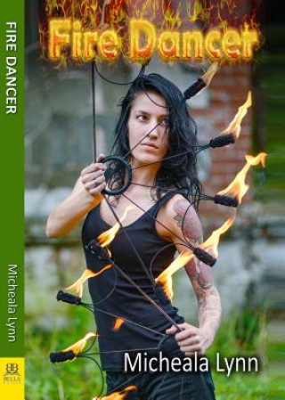 Kniha Fire Dancer Micheala Lynn