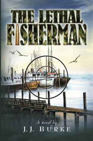 Книга Lethal Fisherman JJ Burke