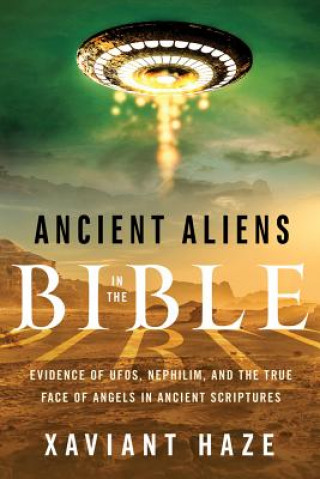 Book Ancient Aliens in the Bible Xaviant Haze