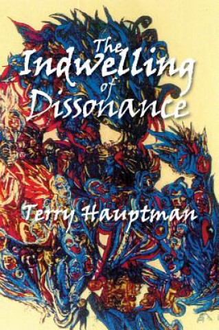 Kniha Indwelling of Dissonance Terry Hauptman