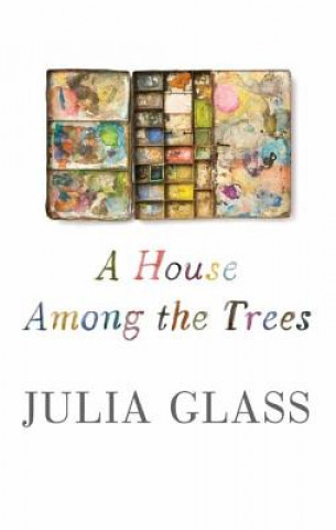 Kniha A House Among the Trees Julia Glass