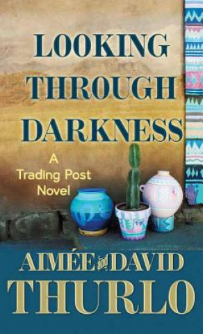 Knjiga Looking Through Darkness Aim E. and David Thurlo