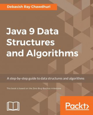 Knjiga Java 9 Data Structures and Algorithms Debasish Ray Chawdhuri