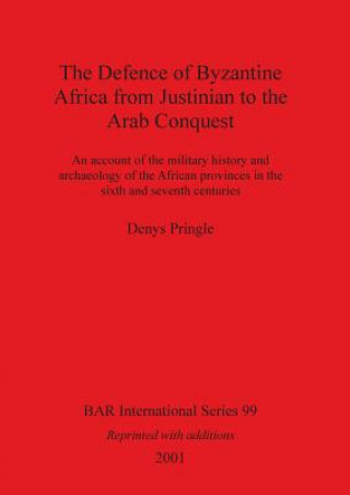 Książka Defence of Byzantine Africa from Justinian to the Arab Conquest Denys Pringle