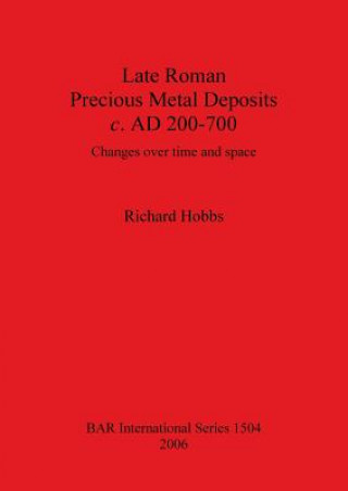 Książka Late Roman Precious Metal Deposits c. AD200-700 Richard Hobbs