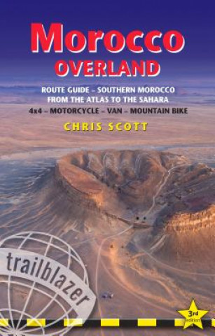 Kniha Morocco Overland Route Guide - From the Atlas to the Sahara: 4WD - Motorcycle - Van - Mountain Bike Chris Scott