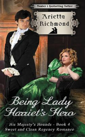 Book Being Lady Harriet's Hero Arietta Richmond