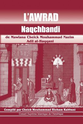 Carte L'Awrad Naqchbandi de Mawlana Cheick Mouhammad Nazim Adil Al-Haqqani Cheick Hicham Mouhammed Kabbani