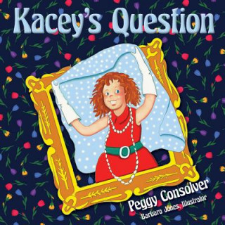 Kniha Kacey's Question Peggy Miracle Consolver