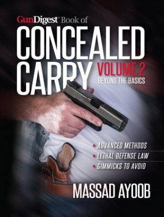 Kniha Gun Digest Book of Concealed Carry Volume II - Beyond the Basics Massad Ayoob
