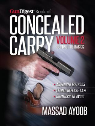 Knjiga Gun Digest Book of Concealed Carry Volume II - Beyond the Basics Massad Ayoob