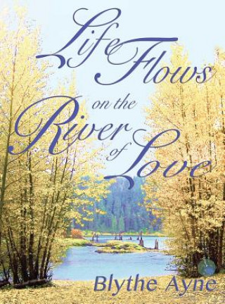 Carte Life Flows on the River of Love Blythe Ayne