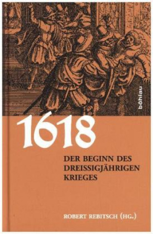 Kniha 1618. Der Beginn des Dreissigjahrigen Krieges Robert Rebitsch