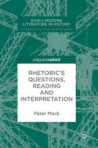 Könyv Rhetoric's Questions, Reading and Interpretation Peter Mack