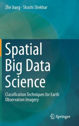 Könyv Spatial Big Data Science Zhe Jiang