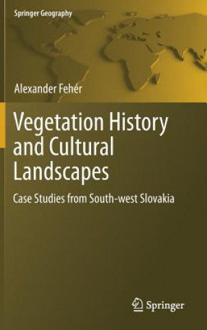 Kniha Vegetation History and Cultural Landscapes Alexander Feher