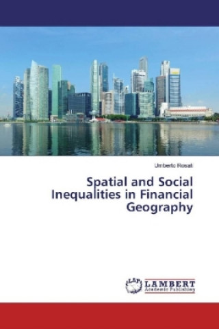 Kniha Spatial and Social Inequalities in Financial Geography Umberto Rosati