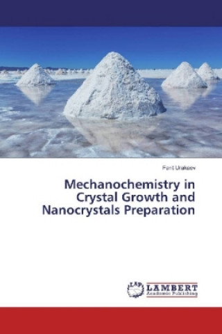 Buch Mechanochemistry in Crystal Growth and Nanocrystals Preparation Farit Urakaev