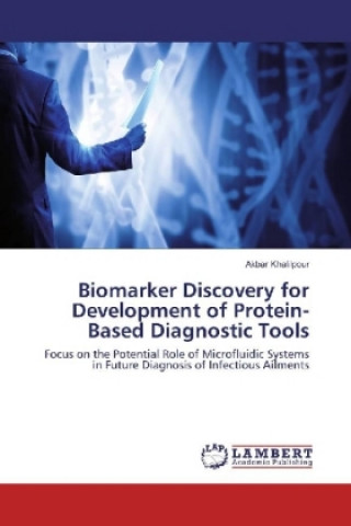 Βιβλίο Biomarker Discovery for Development of Protein-Based Diagnostic Tools Akbar Khalilpour