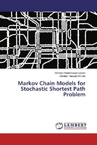 Книга Markov Chain Models for Stochastic Shortest Path Problem Mohsen Abdolhosseinzadeh