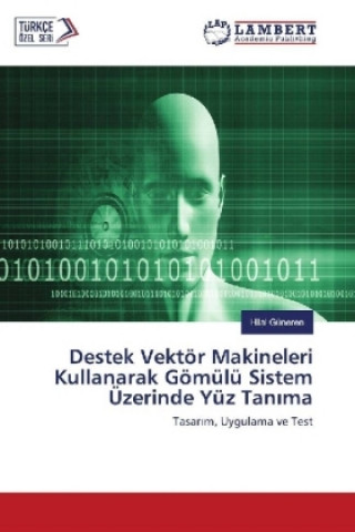 Libro Destek Vektör Makineleri Kullanarak Gömülü Sistem Üzerinde Yüz Tan ma Hilal Güneren