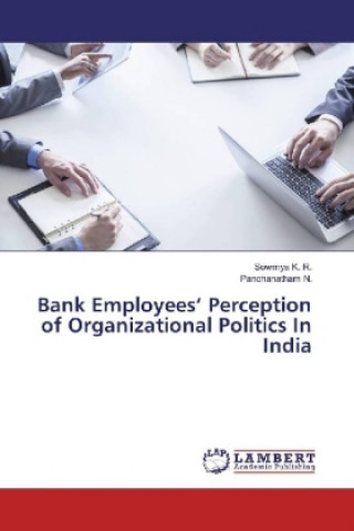 Buch Bank Employees' Perception of Organizational Politics In India Sowmya K. R.