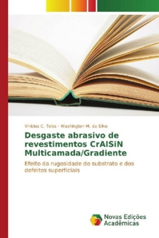 Książka Desgaste abrasivo de revestimentos CrAlSiN Multicamada/Gradiente Vinícius C. Teles