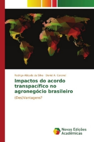 Книга Impactos do acordo transpacífico no agronegócio brasileiro Rodrigo Abbade da Silva