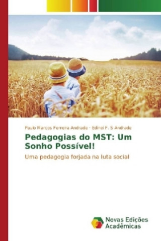 Carte Pedagogias do MST: Um Sonho Possível! Paulo Marcos Ferreira Andrade