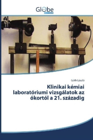 Książka Klinikai kémiai laboratóriumi vizsgálatok az ókortól a 21. századig Góth László