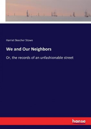 Carte We and Our Neighbors Harriet Beecher Stowe