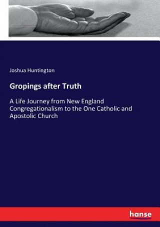 Kniha Gropings after Truth Joshua Huntington