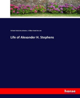 Carte Life of Alexander H. Stephens Richard Malcolm Johnston
