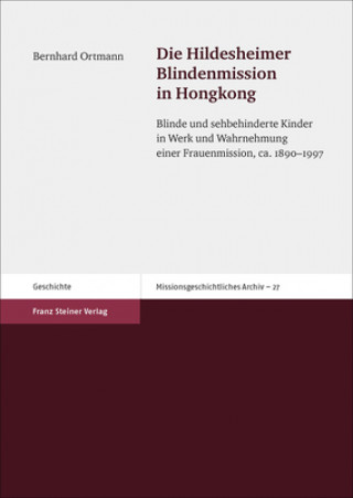 Livre Die Hildesheimer Blindenmission in Hongkong Bernhard Ortmann