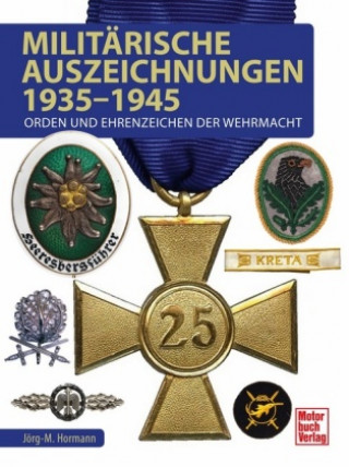 Knjiga Militärische Auszeichnungen 1935-1945 Jörg-Michael Hormann