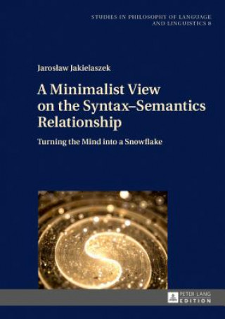 Book Minimalist View on the Syntax-Semantics Relationship Jaroslaw Jakielaszek