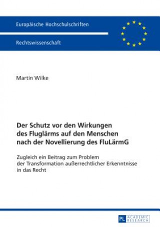 Книга Der Schutz VOR Den Wirkungen Des Fluglaerms Auf Den Menschen Nach Der Novellierung Des Flulaermg Martin Wilke