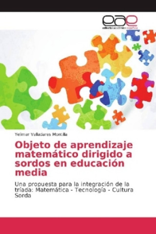 Könyv Objeto de aprendizaje matemático dirigido a sordos en educación media Yelimar Valladares Montilla