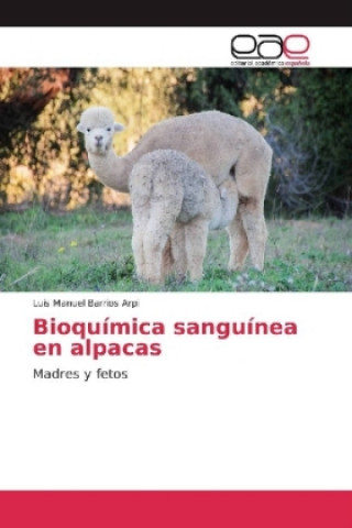 Knjiga Bioquímica sanguínea en alpacas Luis Manuel Barrios Arpi