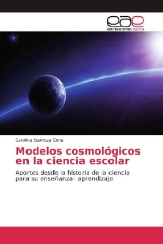 Kniha Modelos cosmológicos en la ciencia escolar Carolina Espinoza Cona