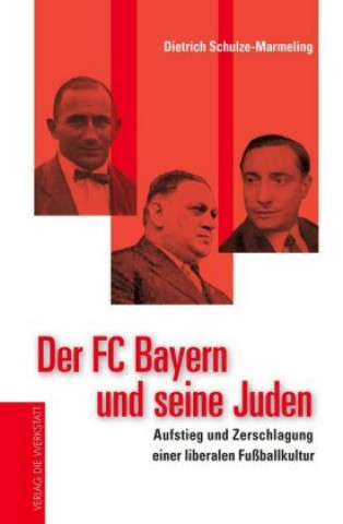 Książka Der FC Bayern, seine Juden und die Nazis Dietrich Schulze-Marmeling