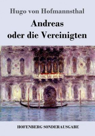 Książka Andreas oder die Vereinigten Hugo Von Hofmannsthal