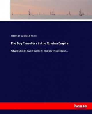 Książka The Boy Travellers in the Russian Empire Thomas Wallace Knox