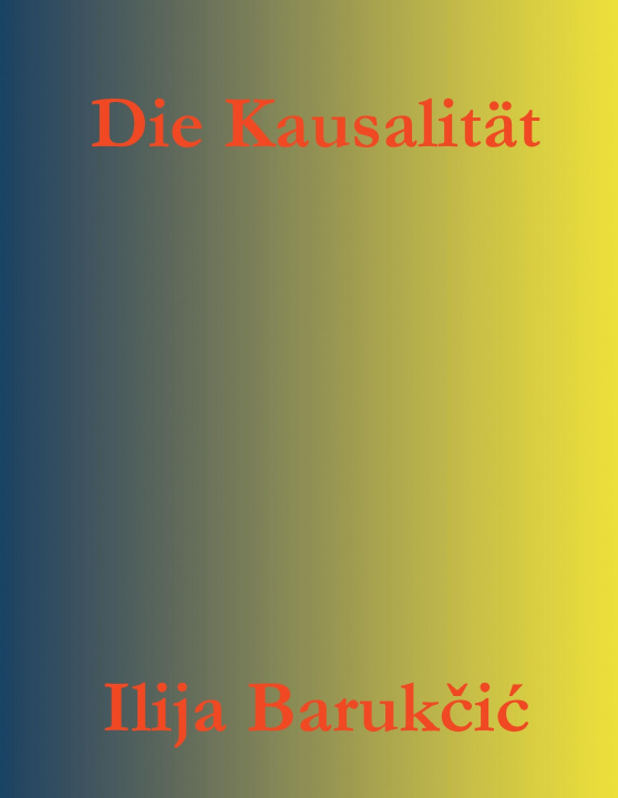 Könyv Die Kausalität Ilija Barukcic
