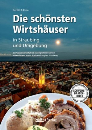 Könyv Juhász, K: Die schönsten Wirtshäuser in Straubing und Umgebu Kerstin Juhász